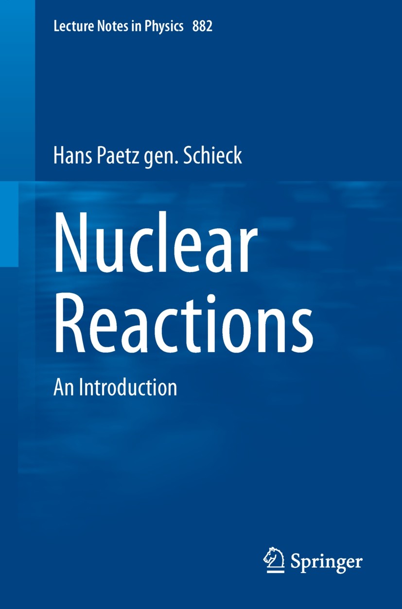 Titlebook: Nuclear Reactions; An Introduction Hans Paetz gen. Schieck Book 2014 Springer-Verlag Berlin Heidelberg 2014 Compound-nucleus reactions.Exot Titlebook: Nuclear Reactions; An Introduction Hans Paetz gen. Schieck Book 2014 Springer-Verlag Berlin Heidelberg 2014 Compound-nucleus reactions.Exot