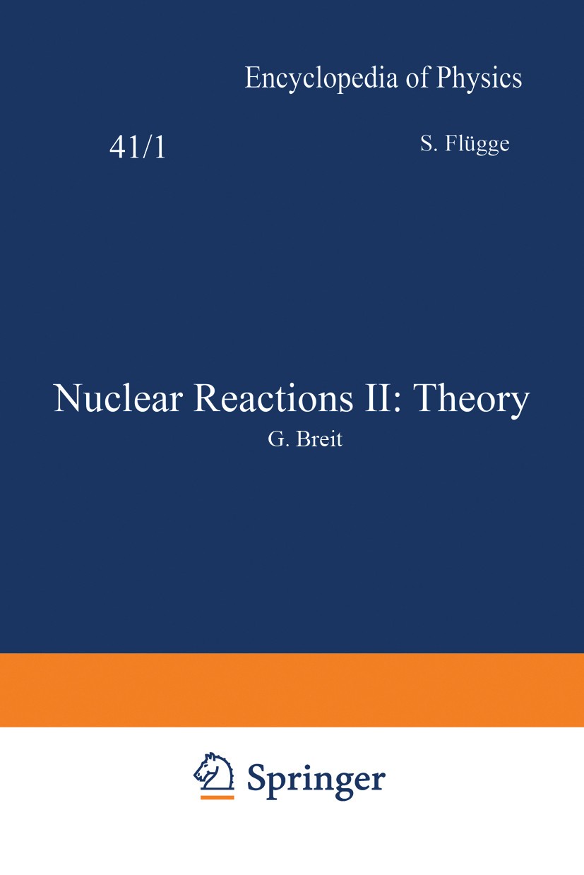 Titlebook: Nuclear Reactions II: Theory / Kernreaktionen II: Theorie; G. Breit,M. H. Hull,R. L. Gluckstern Book 1959 Springer-Verlag OHG. Berlin · Gö Titlebook: Nuclear Reactions II: Theory / Kernreaktionen II: Theorie; G. Breit,M. H. Hull,R. L. Gluckstern Book 1959 Springer-Verlag OHG. Berlin · Gö