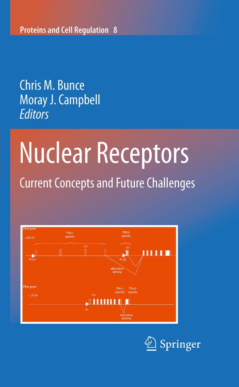 Titlebook: Nuclear Receptors; Current Concepts and Chris M. Bunce,Moray J. Campbell Book 2010 Springer Science+Business Media B.V. 2010 ATP.Metazoa.Vi Titlebook: Nuclear Receptors; Current Concepts and Chris M. Bunce,Moray J. Campbell Book 2010 Springer Science+Business Media B.V. 2010 ATP.Metazoa.Vi