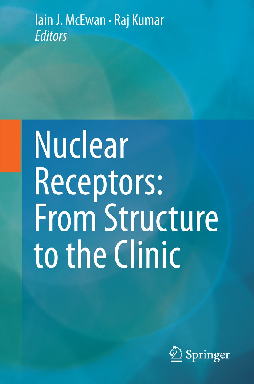 Titlebook: Nuclear Receptors: From Structure to the Clinic; Iain J. McEwan,Raj Kumar Book 2015 Springer International Publishing Switzerland 2015 NMR Titlebook: Nuclear Receptors: From Structure to the Clinic; Iain J. McEwan,Raj Kumar Book 2015 Springer International Publishing Switzerland 2015 NMR