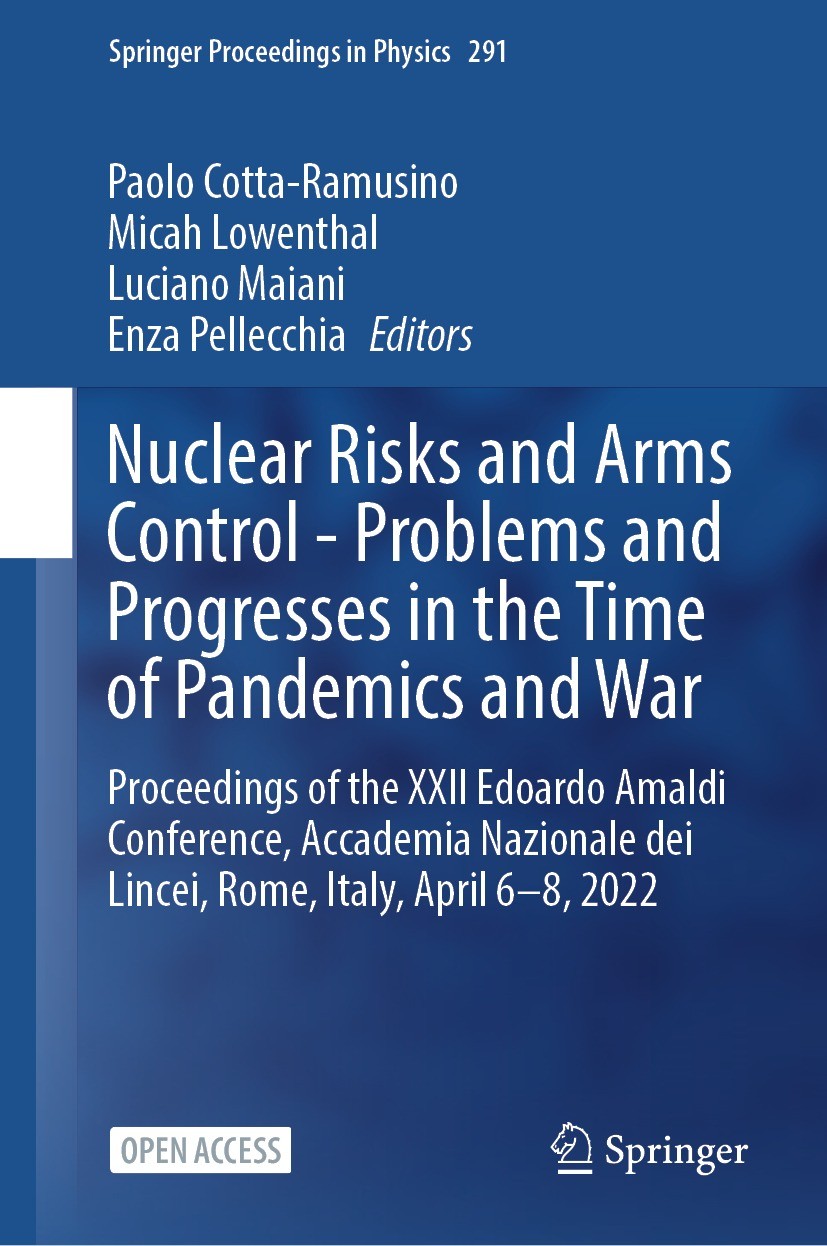 Titlebook: Nuclear Risks and Arms Control - Problems and Progresses in the Time of Pandemics and War; Proceedings of the X Paolo Cotta-Ramusino,Micah Titlebook: Nuclear Risks and Arms Control - Problems and Progresses in the Time of Pandemics and War; Proceedings of the X Paolo Cotta-Ramusino,Micah