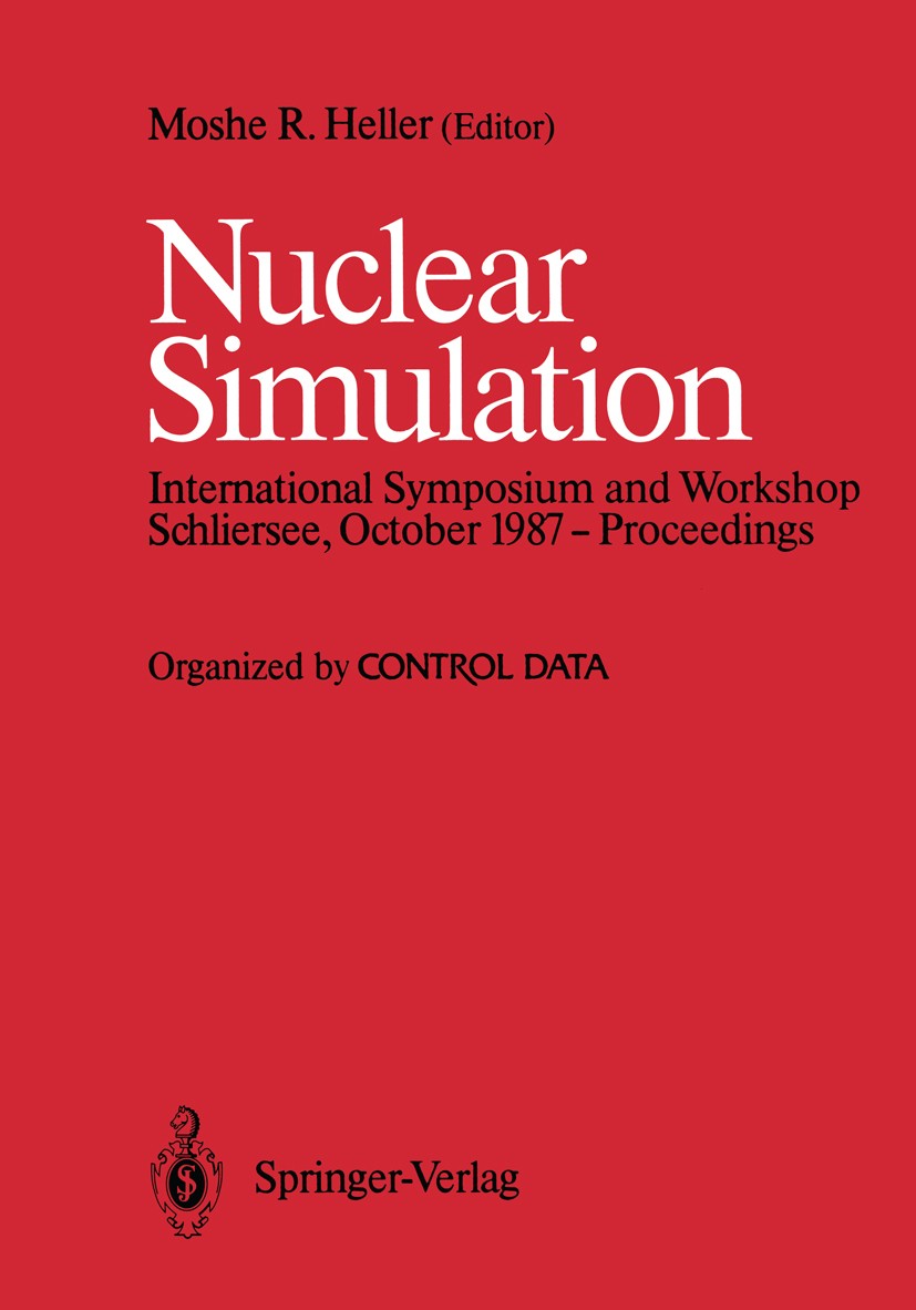 Titlebook: Nuclear Simulation; Proceedings of an In Moshe R. Heller Conference proceedings 1987 Springer-Verlag, Berlin, Heidelberg 1987 model.modelin Titlebook: Nuclear Simulation; Proceedings of an In Moshe R. Heller Conference proceedings 1987 Springer-Verlag, Berlin, Heidelberg 1987 model.modelin
