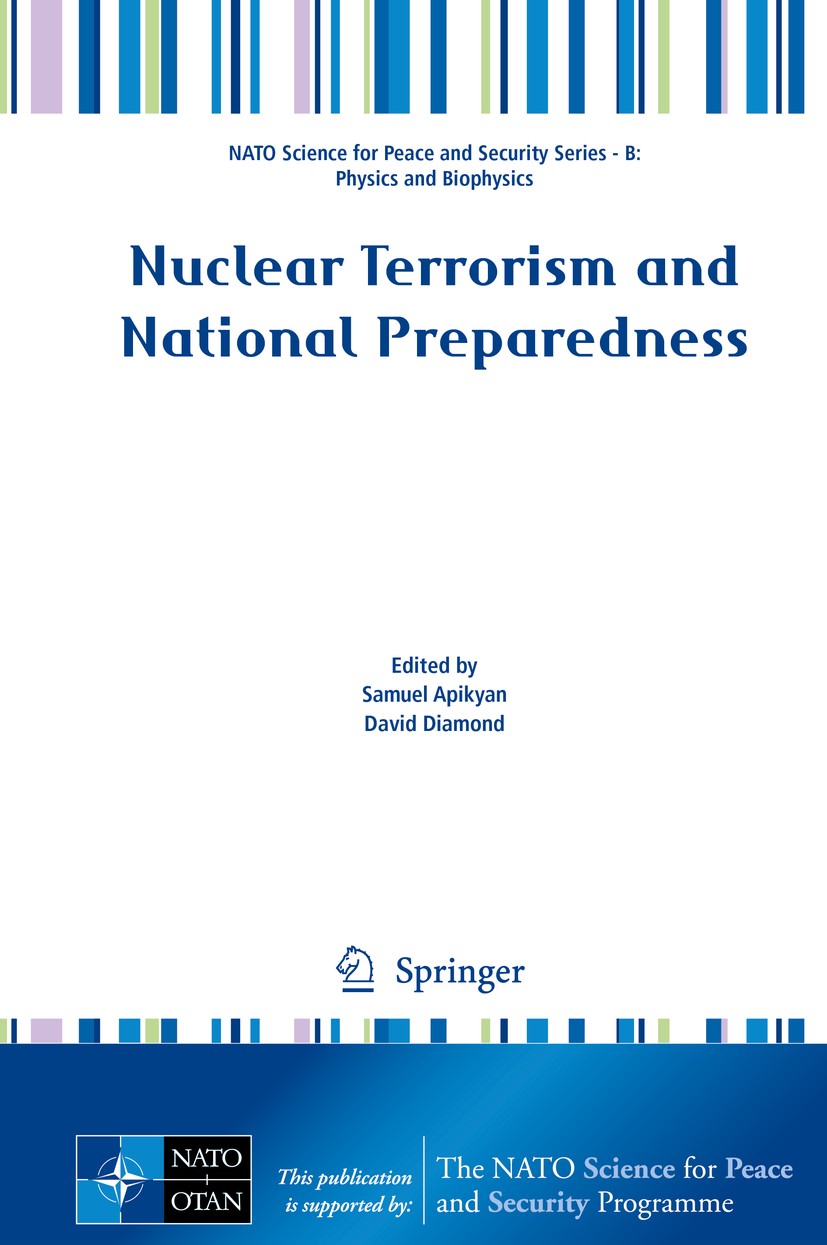 Titlebook: Nuclear Terrorism and National Preparedness; Samuel Apikyan,David Diamond Conference proceedings 2015 Springer Science+Business Media Dord Titlebook: Nuclear Terrorism and National Preparedness; Samuel Apikyan,David Diamond Conference proceedings 2015 Springer Science+Business Media Dord