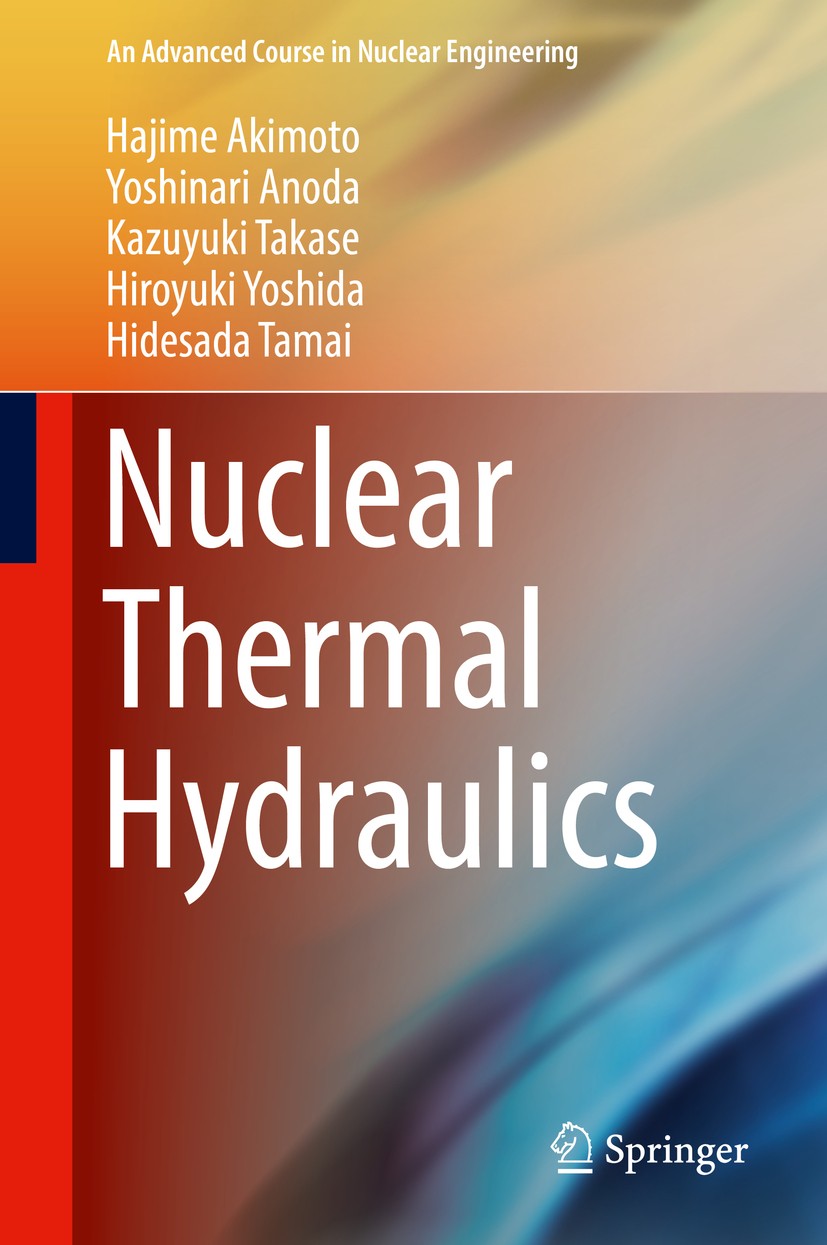 Titlebook: Nuclear Thermal Hydraulics; Hajime Akimoto,Yoshinari Anoda,Hidesada Tamai Book 2016 Springer Japan 2016 Gas Turbine Cycles.Nuclear Reactor Titlebook: Nuclear Thermal Hydraulics; Hajime Akimoto,Yoshinari Anoda,Hidesada Tamai Book 2016 Springer Japan 2016 Gas Turbine Cycles.Nuclear Reactor