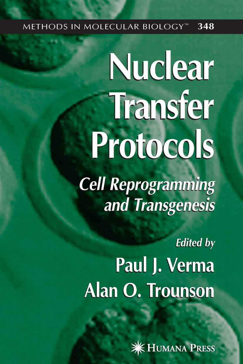 Titlebook: Nuclear Transfer Protocols; Cell Reprogramming a Paul J. Verma,Alan O. Trounson Book 2006 Humana Press 2006 Activation.gene expression.gene Titlebook: Nuclear Transfer Protocols; Cell Reprogramming a Paul J. Verma,Alan O. Trounson Book 2006 Humana Press 2006 Activation.gene expression.gene