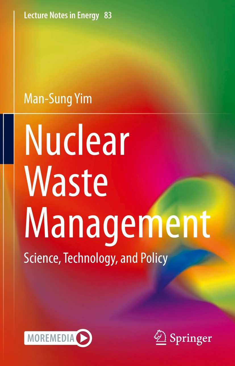 Titlebook: Nuclear Waste Management; Science, Technology, Man-Sung Yim Textbook 2022 Springer Nature B.V. 2022 Degradation of nuclear waste barriers.I Titlebook: Nuclear Waste Management; Science, Technology, Man-Sung Yim Textbook 2022 Springer Nature B.V. 2022 Degradation of nuclear waste barriers.I