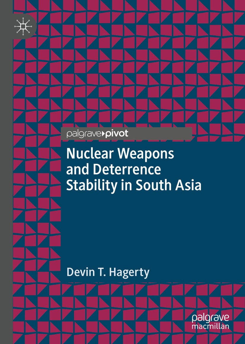Titlebook: Nuclear Weapons and Deterrence Stability in South Asia; Devin T. Hagerty Book 2020 The Editor(s) (if applicable) and The Author(s), under Titlebook: Nuclear Weapons and Deterrence Stability in South Asia; Devin T. Hagerty Book 2020 The Editor(s) (if applicable) and The Author(s), under