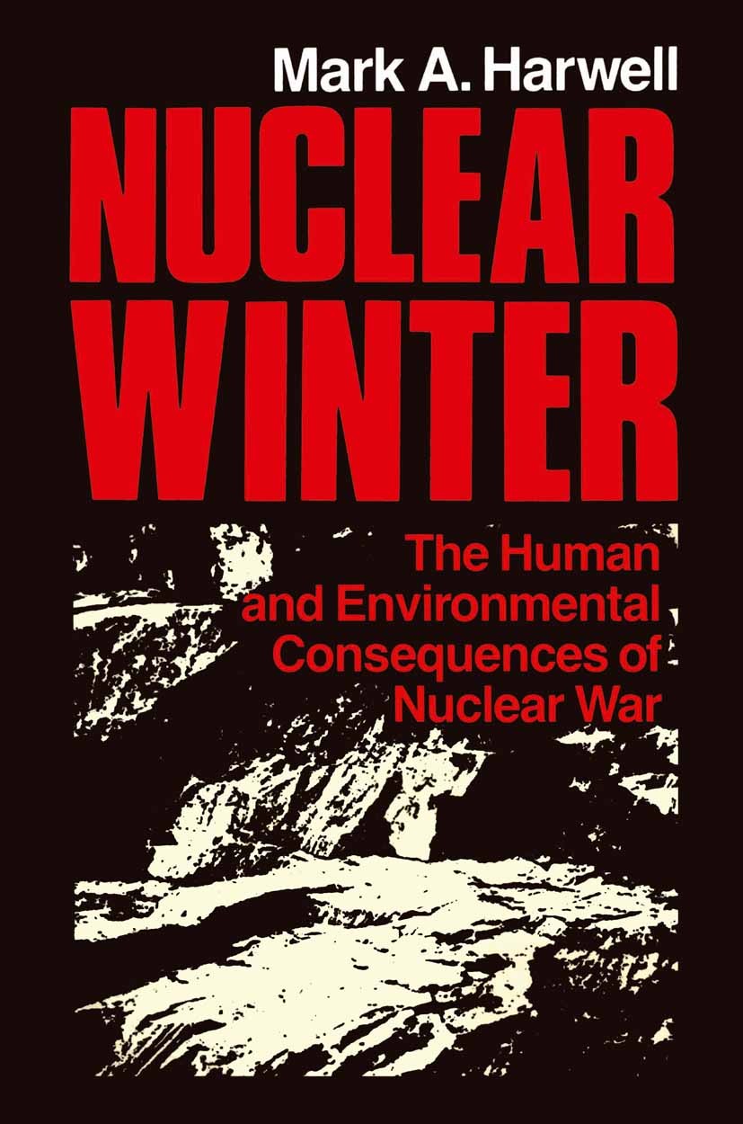 Titlebook: Nuclear Winter; The Human and Enviro Mark A. Harwell Book 1984 Springer-Verlag New York, Inc. 1984 Nuclear.environment.health.temperature.w Titlebook: Nuclear Winter; The Human and Enviro Mark A. Harwell Book 1984 Springer-Verlag New York, Inc. 1984 Nuclear.environment.health.temperature.w