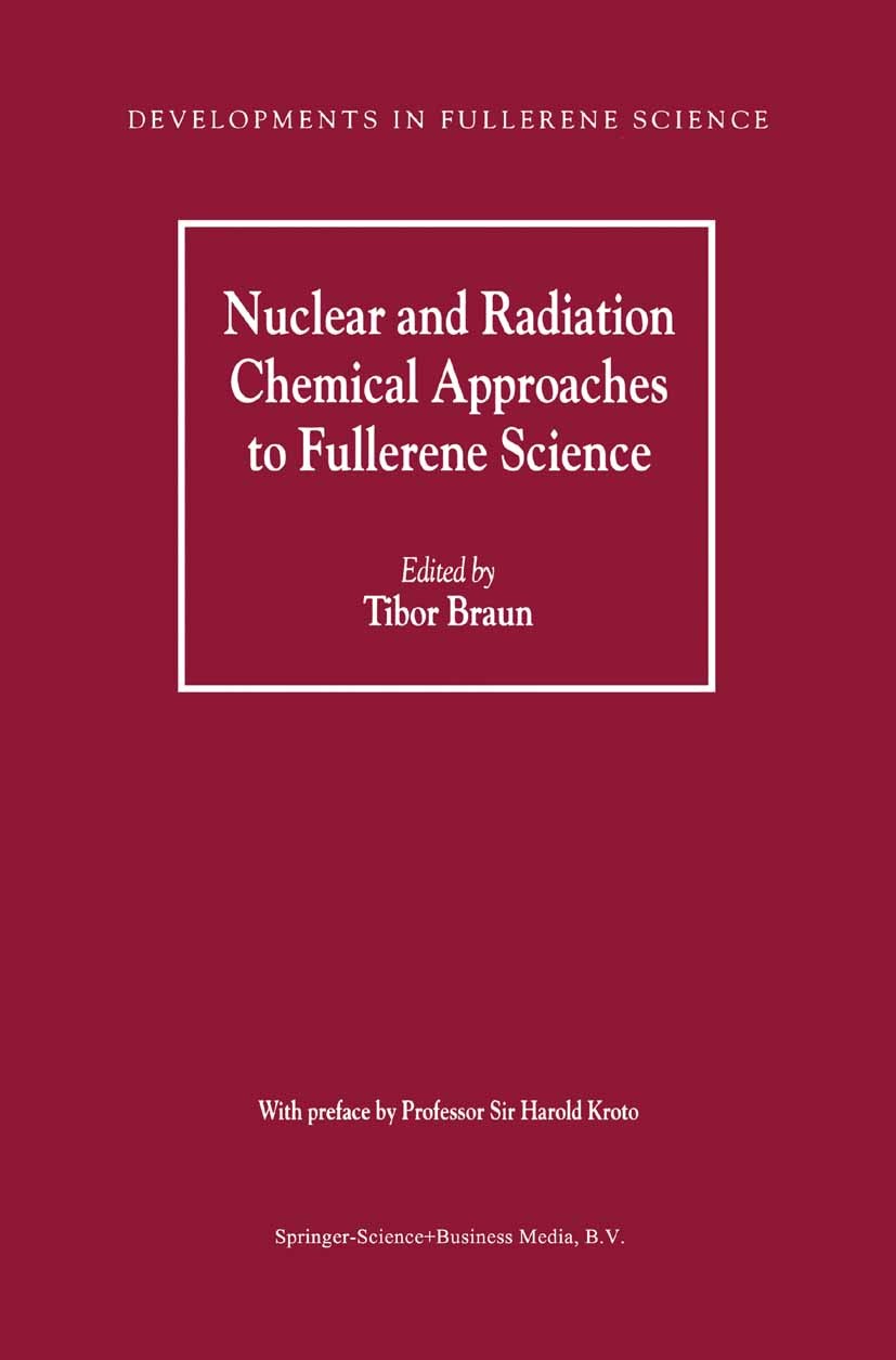 Titlebook: Nuclear and Radiation Chemical Approaches to Fullerene Science; Tibor Braun Book 2000 Springer Science+Business Media Dordrecht 2000 Mössb Titlebook: Nuclear and Radiation Chemical Approaches to Fullerene Science; Tibor Braun Book 2000 Springer Science+Business Media Dordrecht 2000 Mössb
