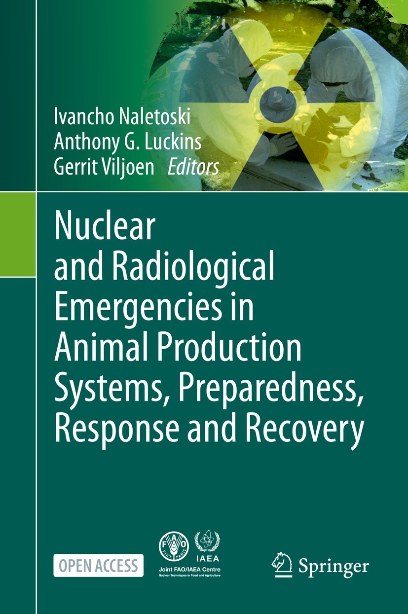 Titlebook: Nuclear and Radiological Emergencies in Animal Production Systems, Preparedness, Response and Recove; Ivancho Naletoski,Anthony G. Luckins Titlebook: Nuclear and Radiological Emergencies in Animal Production Systems, Preparedness, Response and Recove; Ivancho Naletoski,Anthony G. Luckins