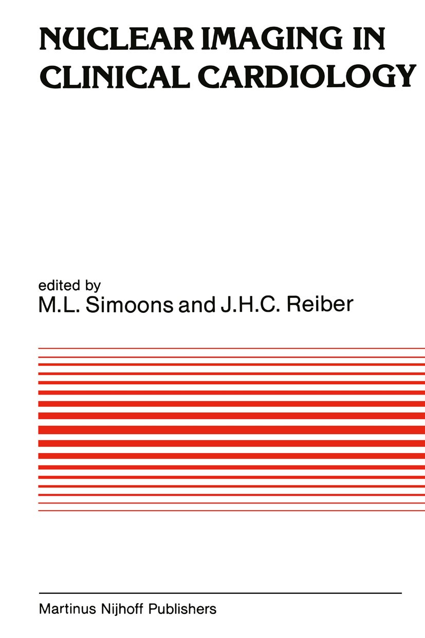 Titlebook: Nuclear imaging in clinical cardiology; M. L. Simoons,J. H. C. Reiber Book 1984 Martinus Nijhoff Publishers, Boston 1984 angiography.cardi Titlebook: Nuclear imaging in clinical cardiology; M. L. Simoons,J. H. C. Reiber Book 1984 Martinus Nijhoff Publishers, Boston 1984 angiography.cardi