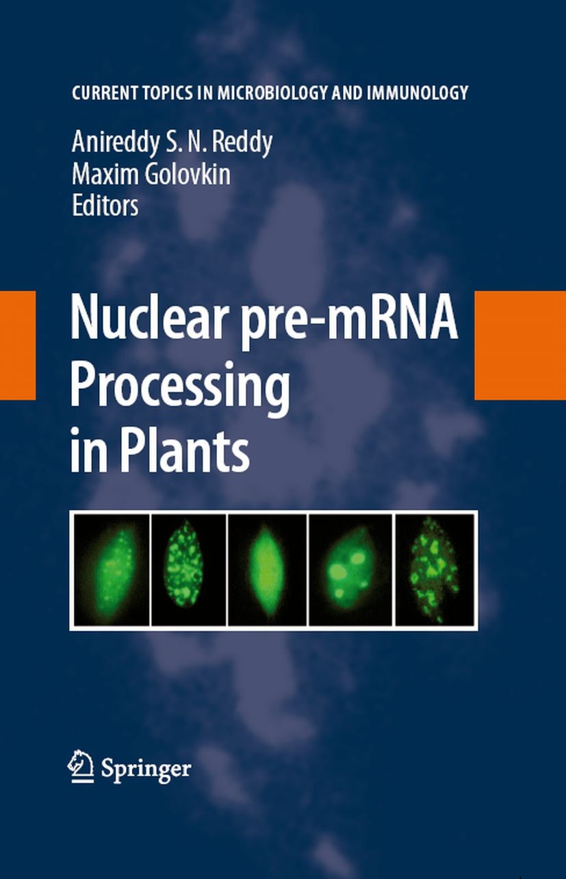 Titlebook: Nuclear pre-mRNA Processing in Plants; Anireddy S. N. Reddy,Maxim Golovkin Book 2008 The Editor(s) (if applicable) and The Author(s), unde Titlebook: Nuclear pre-mRNA Processing in Plants; Anireddy S. N. Reddy,Maxim Golovkin Book 2008 The Editor(s) (if applicable) and The Author(s), unde