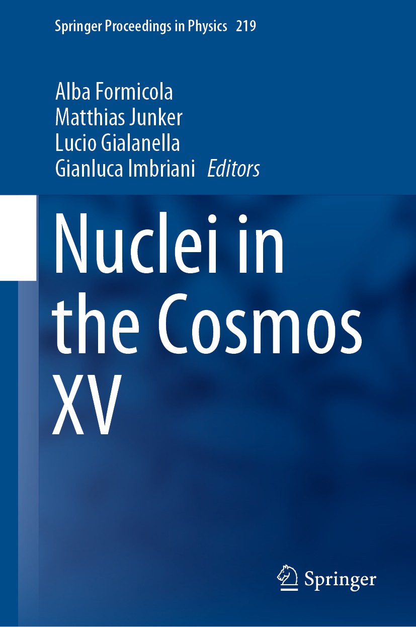 Titlebook: Nuclei in the Cosmos XV; Alba Formicola,Matthias Junker,Gianluca Imbriani Conference proceedings 2019 Springer Nature Switzerland AG 2019 Titlebook: Nuclei in the Cosmos XV; Alba Formicola,Matthias Junker,Gianluca Imbriani Conference proceedings 2019 Springer Nature Switzerland AG 2019