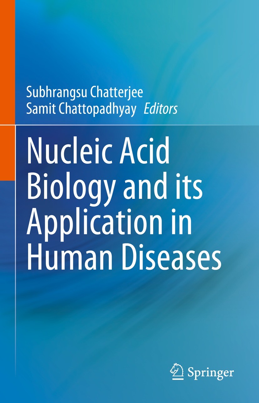 Titlebook: Nucleic Acid Biology and its Application in Human Diseases; Subhrangsu Chatterjee,Samit Chattopadhyay Book 2023 The Editor(s) (if applicab Titlebook: Nucleic Acid Biology and its Application in Human Diseases; Subhrangsu Chatterjee,Samit Chattopadhyay Book 2023 The Editor(s) (if applicab