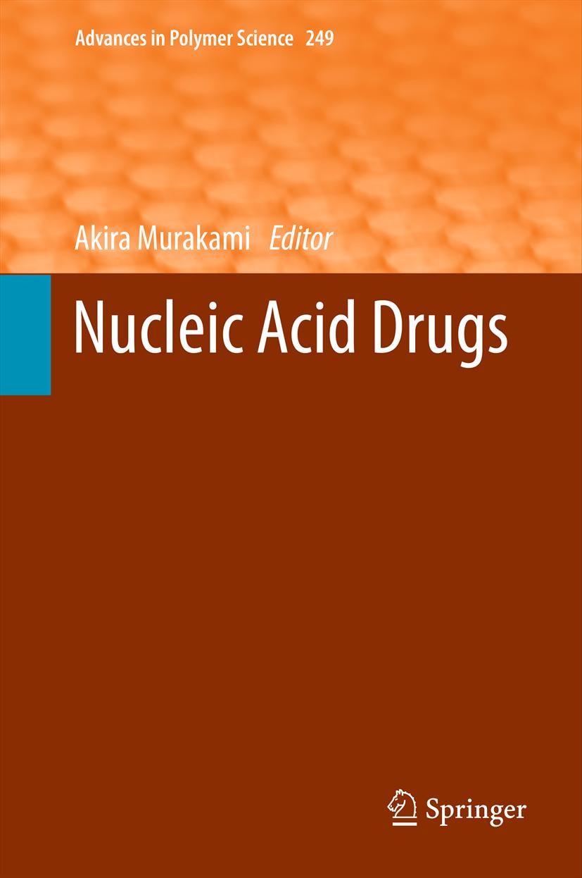 Titlebook: Nucleic Acid Drugs; Akira Murakami Book 2012 Springer-Verlag Berlin Heidelberg 2012 Antisense strategies.Aptamers.Clinical application of Titlebook: Nucleic Acid Drugs; Akira Murakami Book 2012 Springer-Verlag Berlin Heidelberg 2012 Antisense strategies.Aptamers.Clinical application of