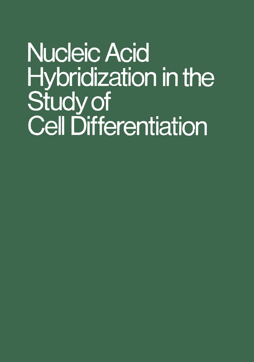 Titlebook: Nucleic Acid Hybridization in the Study of Cell Differentiation; H. Ursprung Book 1972 Springer-Verlag Berlin Heidelberg 1972 Cell.Nuklein Titlebook: Nucleic Acid Hybridization in the Study of Cell Differentiation; H. Ursprung Book 1972 Springer-Verlag Berlin Heidelberg 1972 Cell.Nuklein