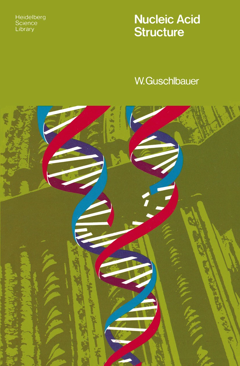 Titlebook: Nucleic Acid Structure; An Introduction Wilhelm Guschlbauer Textbook 1976 Springer-Verlag New York Inc. 1976 DNA.Nucleotid.Nukleinsäure.Pep Titlebook: Nucleic Acid Structure; An Introduction Wilhelm Guschlbauer Textbook 1976 Springer-Verlag New York Inc. 1976 DNA.Nucleotid.Nukleinsäure.Pep