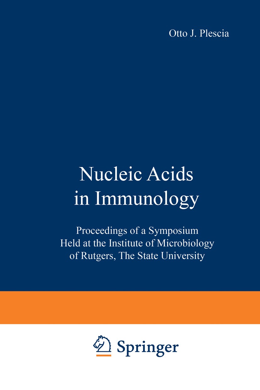 Titlebook: Nucleic Acids in Immunology; Proceedings of a Sym Otto J. Plescia,Werner Braun Conference proceedings 1968 Springer Science+Business Media Titlebook: Nucleic Acids in Immunology; Proceedings of a Sym Otto J. Plescia,Werner Braun Conference proceedings 1968 Springer Science+Business Media