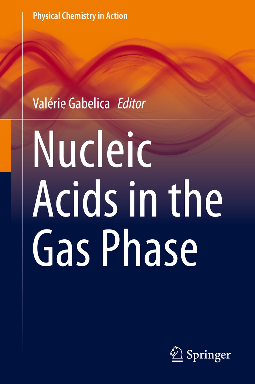 Titlebook: Nucleic Acids in the Gas Phase; Valérie Gabelica Book 2014 Springer-Verlag Berlin Heidelberg 2014 Electron Attachment.Fragmentation Reacti Titlebook: Nucleic Acids in the Gas Phase; Valérie Gabelica Book 2014 Springer-Verlag Berlin Heidelberg 2014 Electron Attachment.Fragmentation Reacti