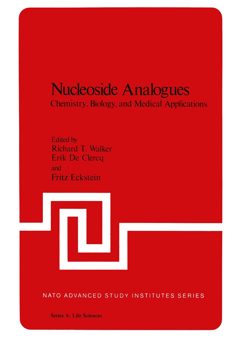 Titlebook: Nucleoside Analogues; Chemistry, Biology, Richard T. Walker,Erik Clercq,Fritz Eckstein Book 1979 Springer Science+Business Media New York Titlebook: Nucleoside Analogues; Chemistry, Biology, Richard T. Walker,Erik Clercq,Fritz Eckstein Book 1979 Springer Science+Business Media New York