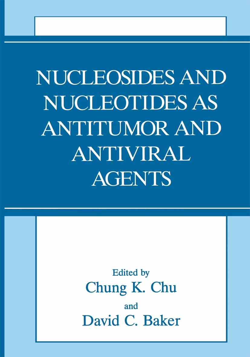 Titlebook: Nucleosides and Nucleotides as Antitumor and Antiviral Agents; Chung K. Chu,David C. Baker Book 1993 Springer Science+Business Media New Y Titlebook: Nucleosides and Nucleotides as Antitumor and Antiviral Agents; Chung K. Chu,David C. Baker Book 1993 Springer Science+Business Media New Y