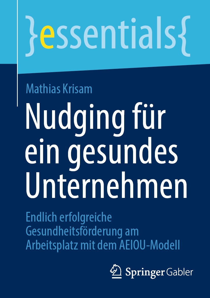 Titlebook: Nudging für ein gesundes Unternehmen; Endlich erfolgreiche Mathias Krisam Book 2022 Der/die Herausgeber bzw. der/die Autor(en), exklusiv li Titlebook: Nudging für ein gesundes Unternehmen; Endlich erfolgreiche Mathias Krisam Book 2022 Der/die Herausgeber bzw. der/die Autor(en), exklusiv li