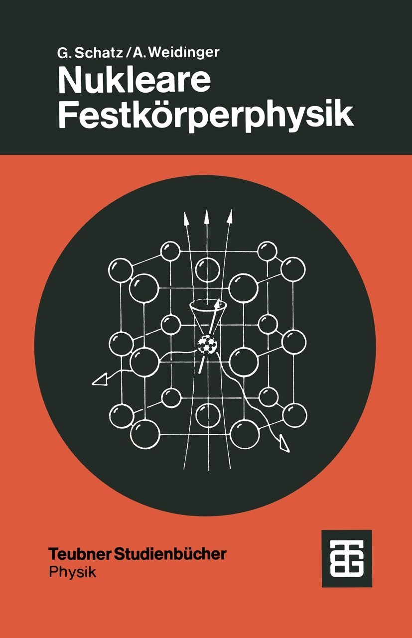 Titlebook: Nukleare Festkörperphysik; Kernphysikalische Me Günter Schatz,Alois Weidinger Textbook 1992Latest edition B. G. Teubner Stuttgart 1992 Einh Titlebook: Nukleare Festkörperphysik; Kernphysikalische Me Günter Schatz,Alois Weidinger Textbook 1992Latest edition B. G. Teubner Stuttgart 1992 Einh