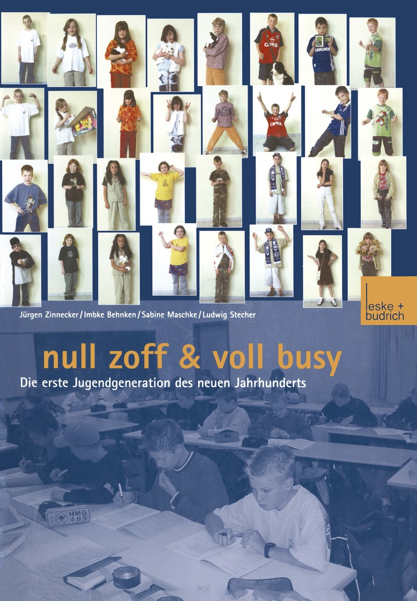 Titlebook: Null Zoff & Voll Busy; Die erste Jugendgene Jürgen Zinnecker,Imbke Behnken,Ludwig Stecher Book 2002Latest edition Springer Fachmedien Wiesb Titlebook: Null Zoff & Voll Busy; Die erste Jugendgene Jürgen Zinnecker,Imbke Behnken,Ludwig Stecher Book 2002Latest edition Springer Fachmedien Wiesb