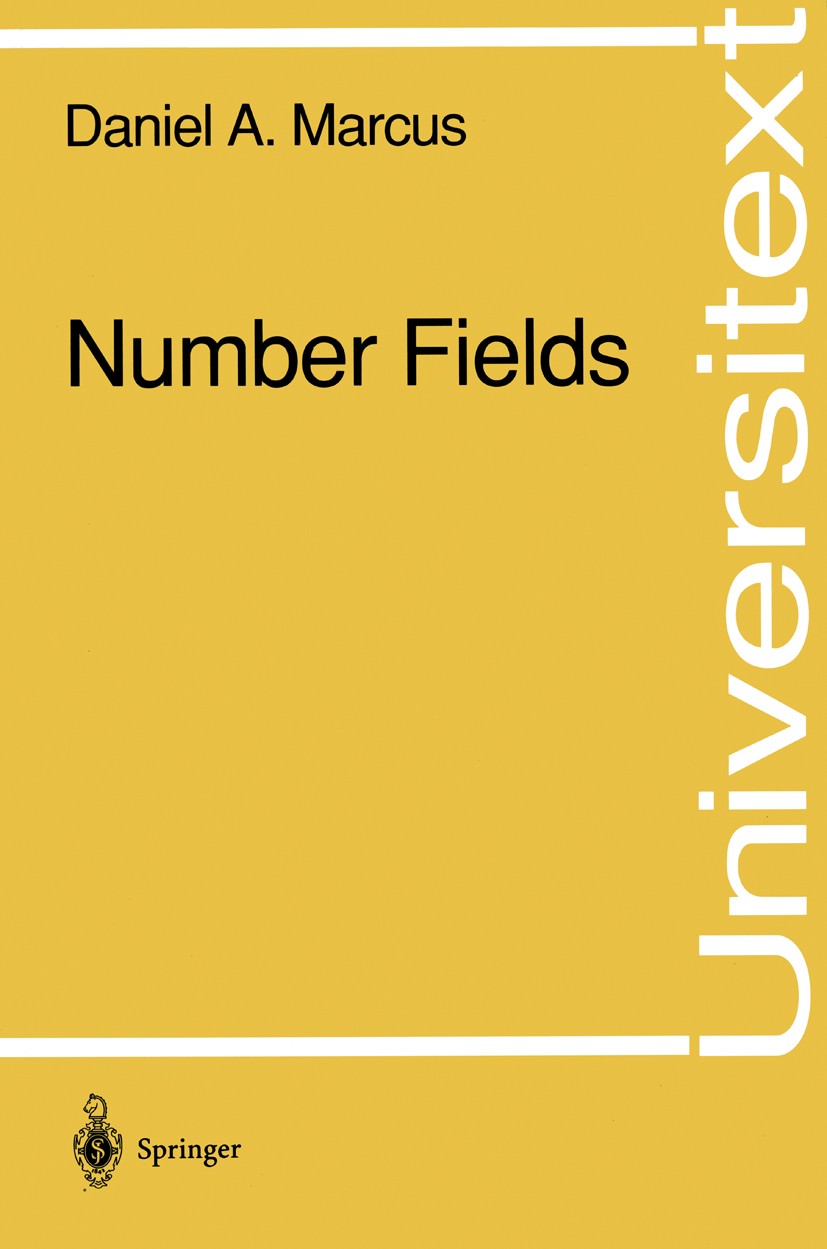 Titlebook: Number Fields; Daniel A. Marcus Textbook 19771st edition Springer Science+Business Media New York 1977 Algebraische Zahlentheorie.Fields.P Titlebook: Number Fields; Daniel A. Marcus Textbook 19771st edition Springer Science+Business Media New York 1977 Algebraische Zahlentheorie.Fields.P