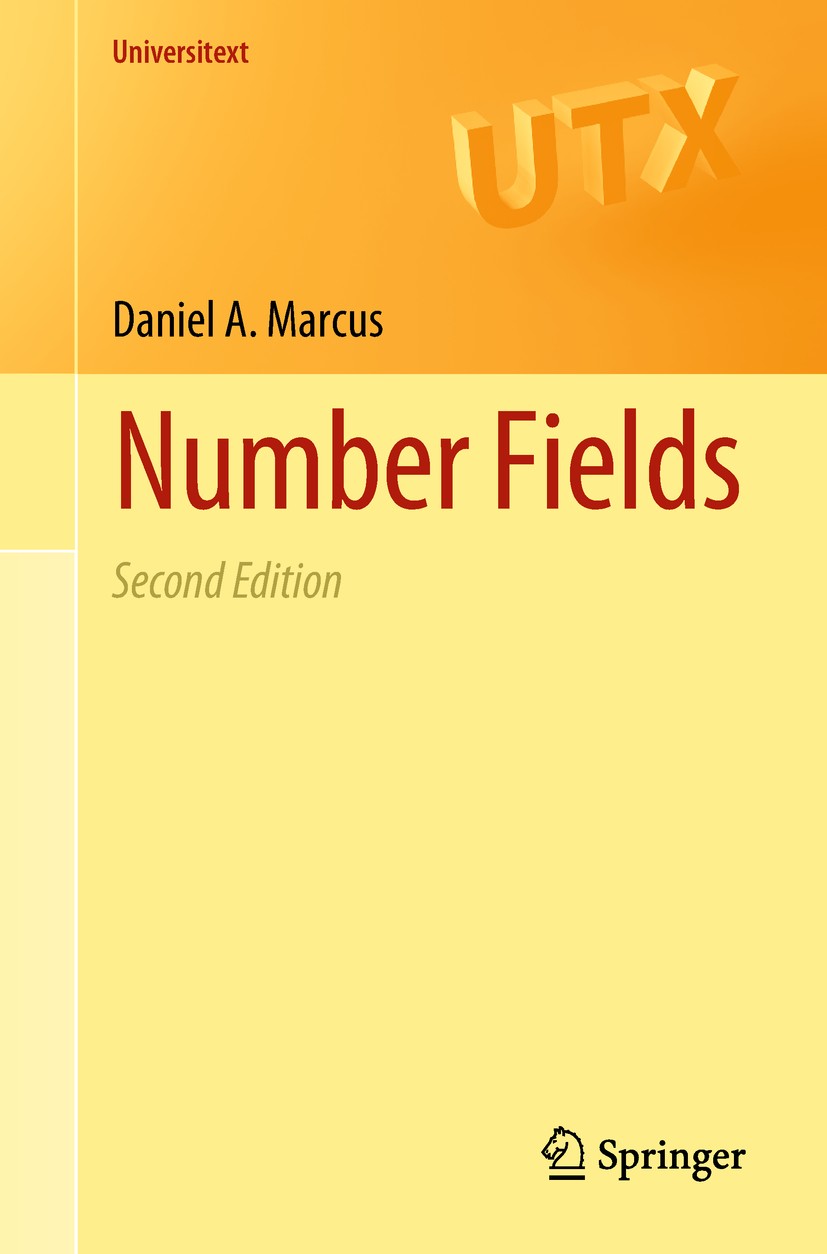 Titlebook: Number Fields; Daniel A. Marcus Textbook 2018Latest edition Springer Nature Switzerland AG 2018 number fields.number rings.prime decomposi Titlebook: Number Fields; Daniel A. Marcus Textbook 2018Latest edition Springer Nature Switzerland AG 2018 number fields.number rings.prime decomposi