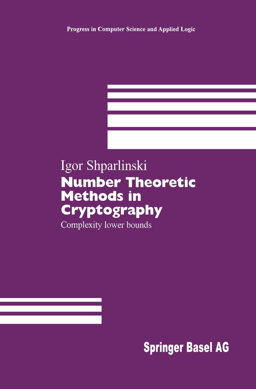 Titlebook: Number Theoretic Methods in Cryptography; Complexity lower bou Igor Shparlinski Book 1999 Springer Basel AG 1999 complexity.complexity theo Titlebook: Number Theoretic Methods in Cryptography; Complexity lower bou Igor Shparlinski Book 1999 Springer Basel AG 1999 complexity.complexity theo