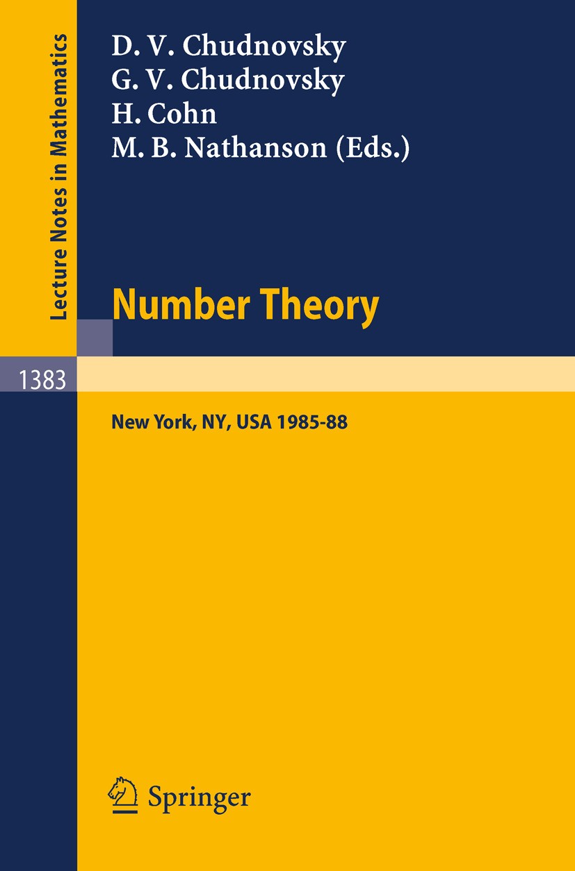 Titlebook: Number Theory; A Seminar held at th David V. Chudnovsky,Gregory V. Chudnovsky,Melvyn B Conference proceedings 1989 Springer-Verlag Berlin H Titlebook: Number Theory; A Seminar held at th David V. Chudnovsky,Gregory V. Chudnovsky,Melvyn B Conference proceedings 1989 Springer-Verlag Berlin H