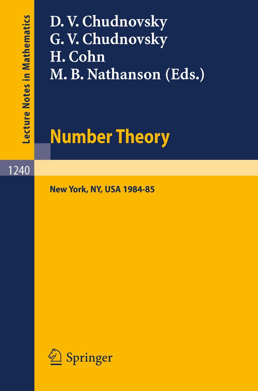 Titlebook: Number Theory; A Seminar held at th David V. Chudnovsky,Gregory V. Chudnovsky,Melvyn B Conference proceedings 1987 Springer-Verlag Berlin H Titlebook: Number Theory; A Seminar held at th David V. Chudnovsky,Gregory V. Chudnovsky,Melvyn B Conference proceedings 1987 Springer-Verlag Berlin H