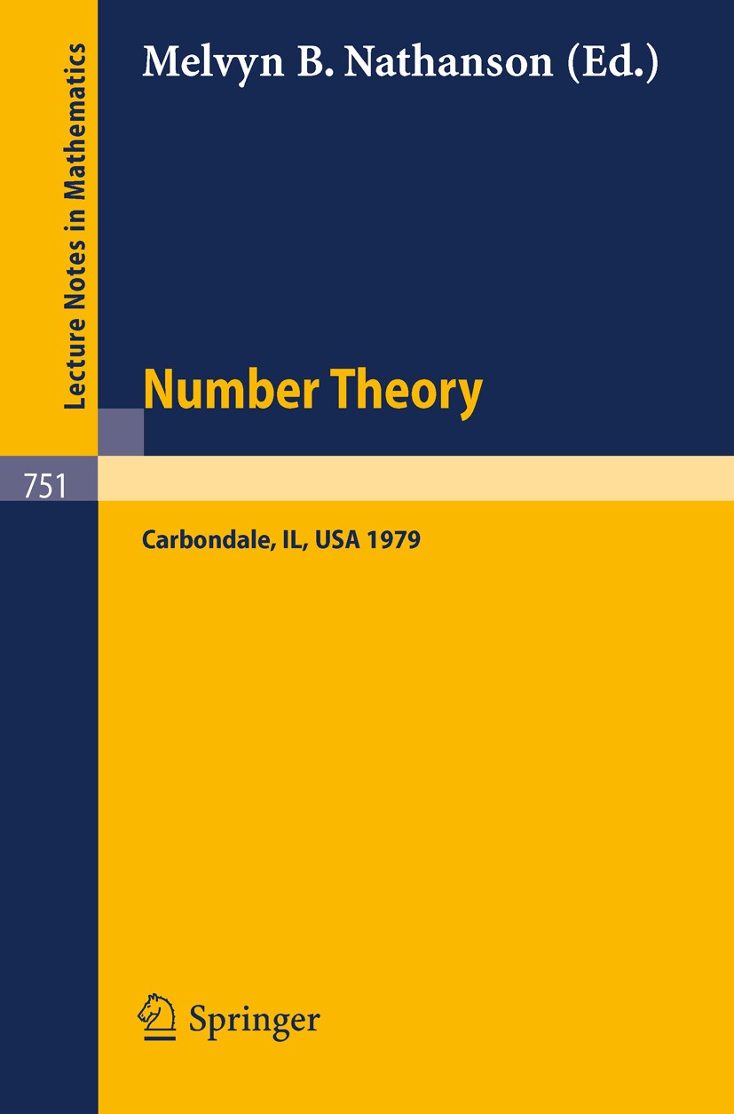 Titlebook: Number Theory, Carbondale 1979; Proceedings of the S Melvyn B. Nathanson Conference proceedings 1979 Springer-Verlag Berlin Heidelberg 1979 Titlebook: Number Theory, Carbondale 1979; Proceedings of the S Melvyn B. Nathanson Conference proceedings 1979 Springer-Verlag Berlin Heidelberg 1979