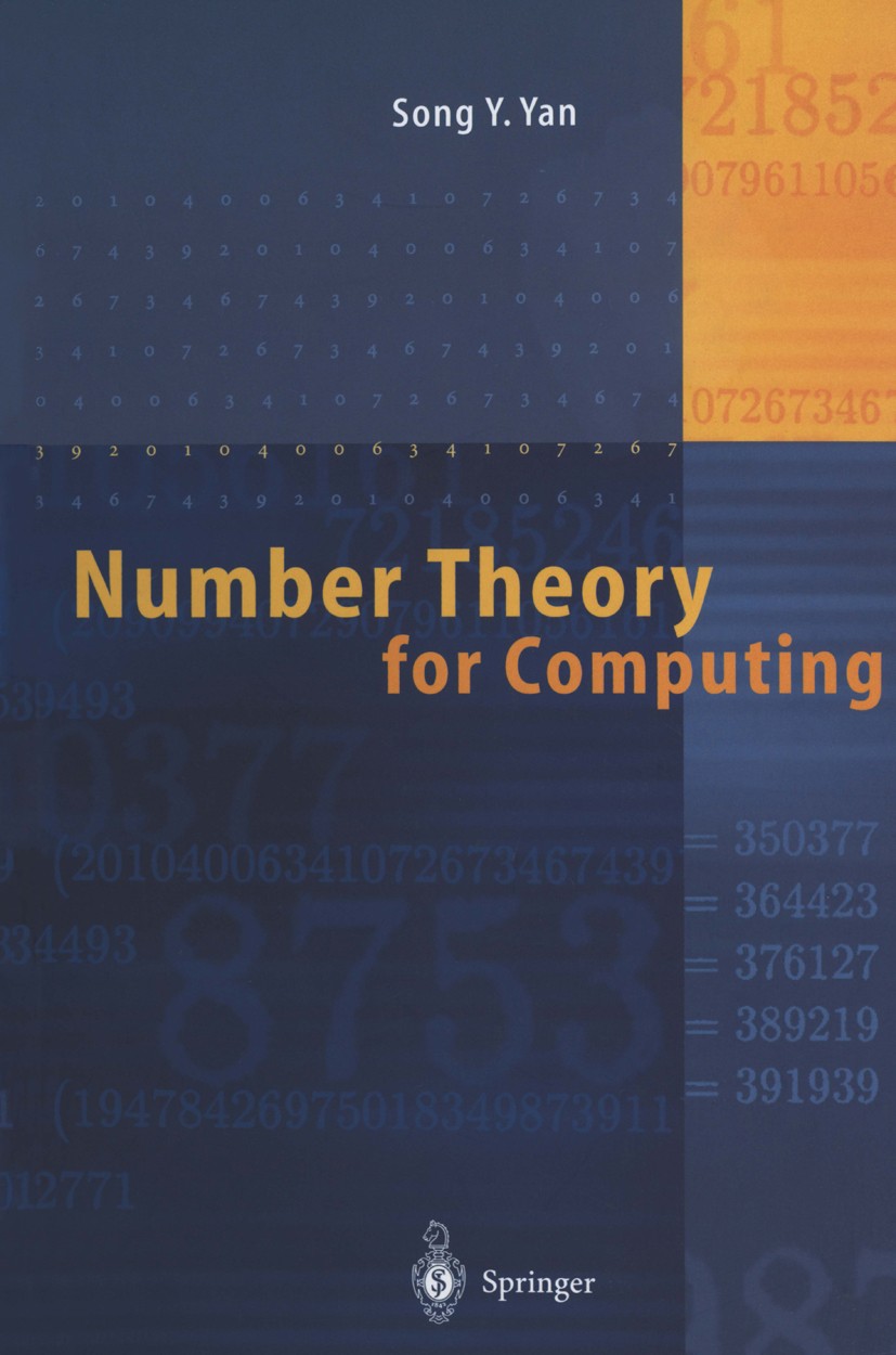 Titlebook: Number Theory for Computing; Song Y. Yan Textbook 20001st edition Springer-Verlag Berlin Heidelberg 2000 Notation.algorithmic number theor Titlebook: Number Theory for Computing; Song Y. Yan Textbook 20001st edition Springer-Verlag Berlin Heidelberg 2000 Notation.algorithmic number theor