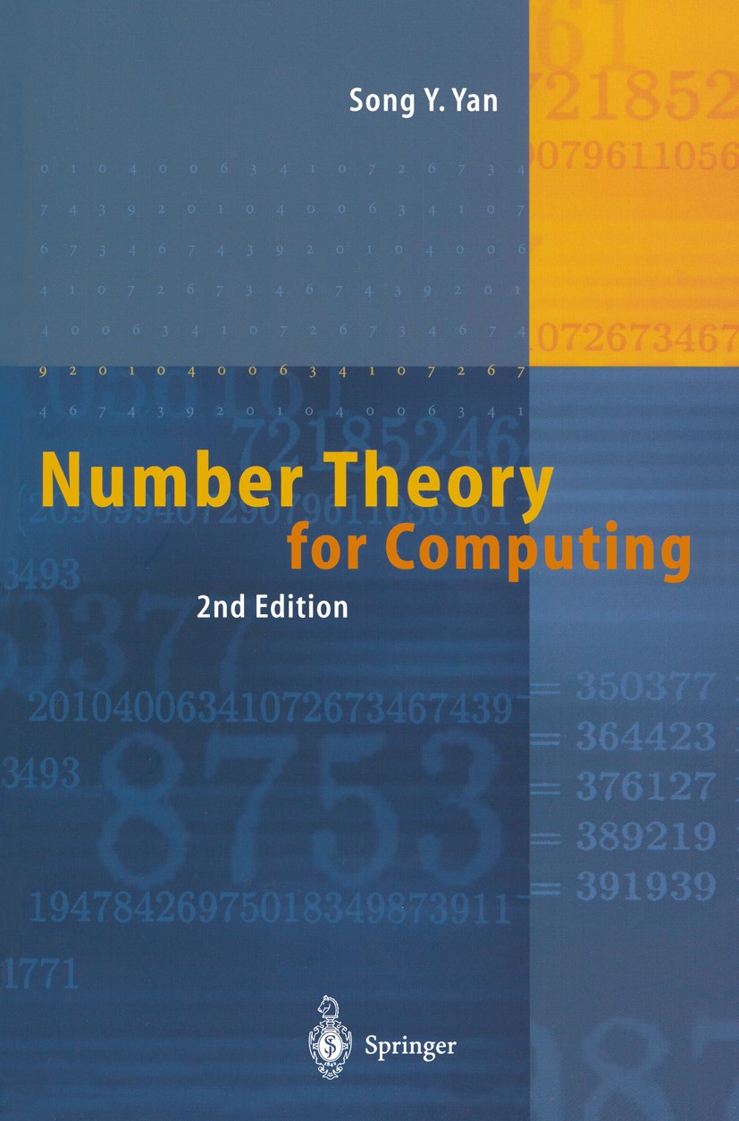 Titlebook: Number Theory for Computing; Song Y. Yan Textbook 2002Latest edition Springer-Verlag Berlin Heidelberg 2002 Number theory.Prime.algorithm. Titlebook: Number Theory for Computing; Song Y. Yan Textbook 2002Latest edition Springer-Verlag Berlin Heidelberg 2002 Number theory.Prime.algorithm.
