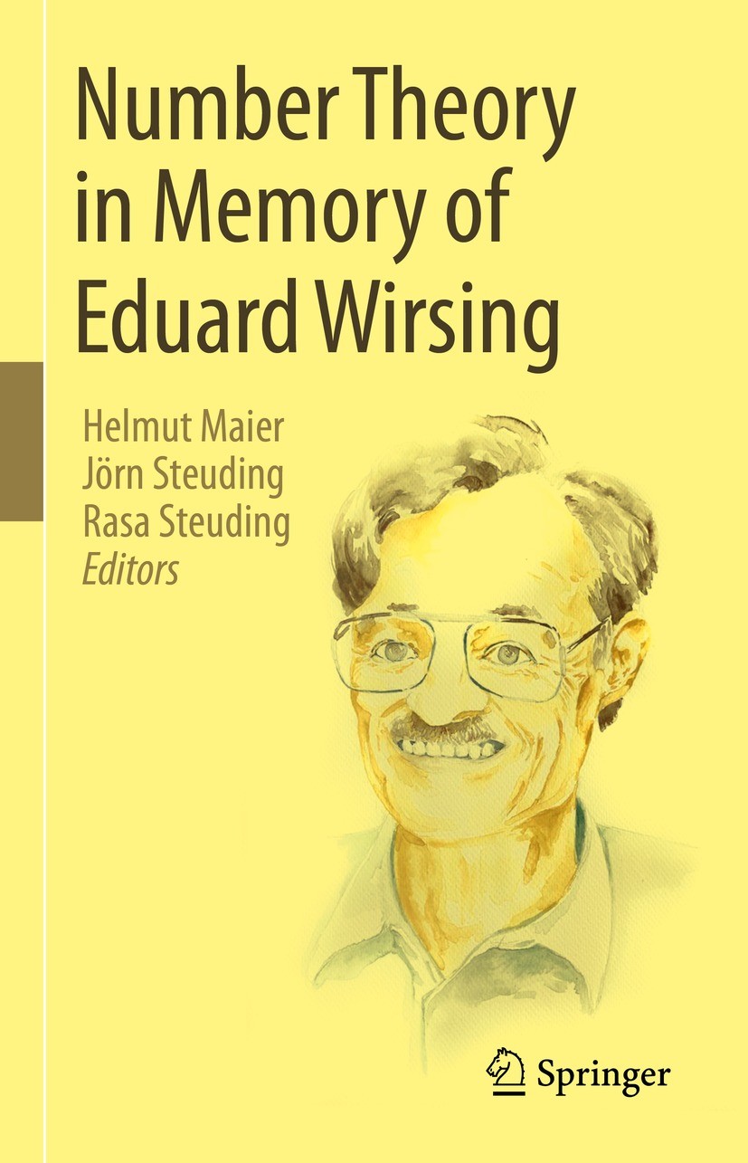Titlebook: Number Theory in Memory of Eduard Wirsing; Helmut Maier,Jörn Steuding,Rasa Steuding Book 2023 The Editor(s) (if applicable) and The Author Titlebook: Number Theory in Memory of Eduard Wirsing; Helmut Maier,Jörn Steuding,Rasa Steuding Book 2023 The Editor(s) (if applicable) and The Author