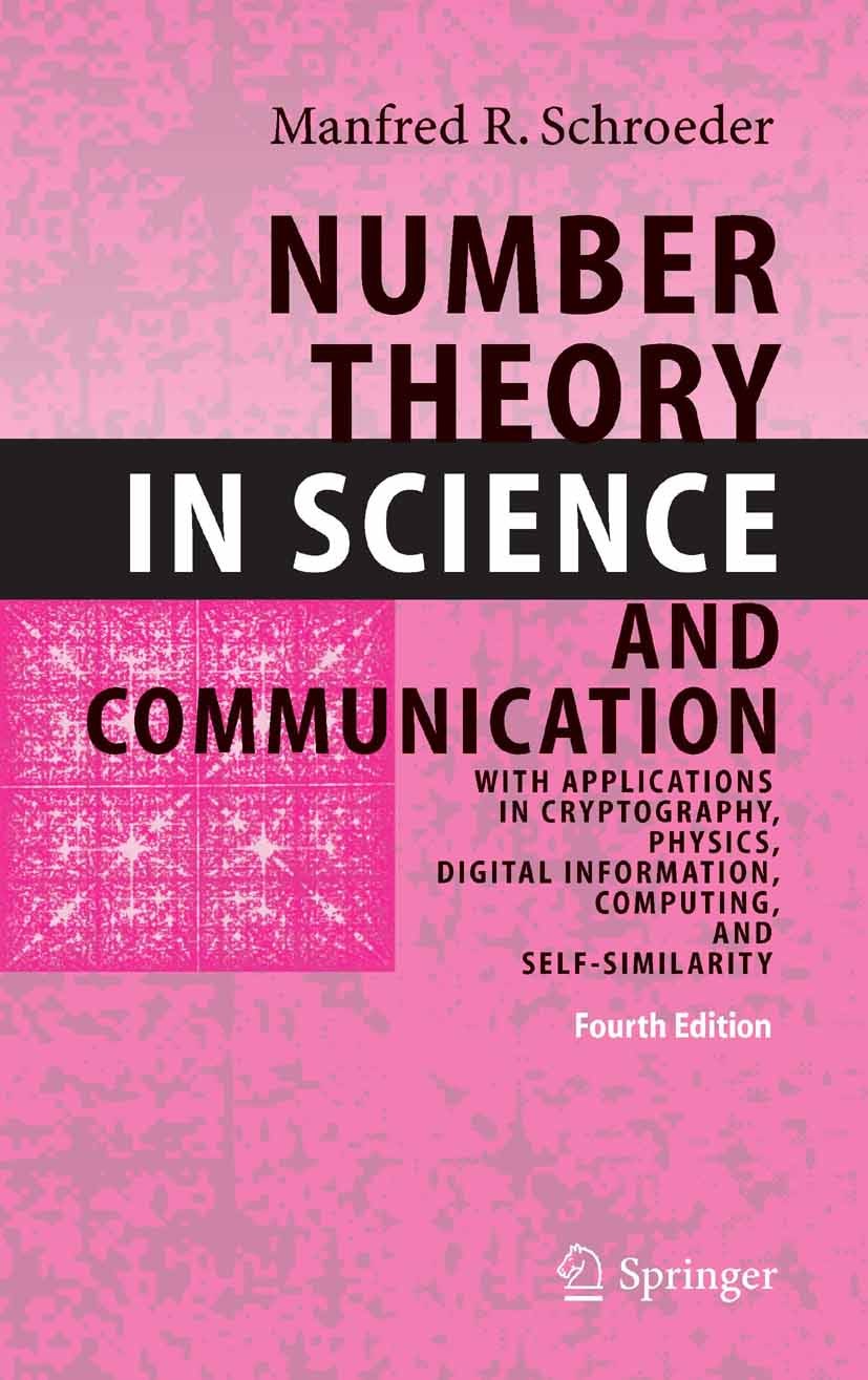 Titlebook: Number Theory in Science and Communication; With Applications in Manfred R. Schroeder Textbook 20064th edition Springer-Verlag Berlin Heide Titlebook: Number Theory in Science and Communication; With Applications in Manfred R. Schroeder Textbook 20064th edition Springer-Verlag Berlin Heide
