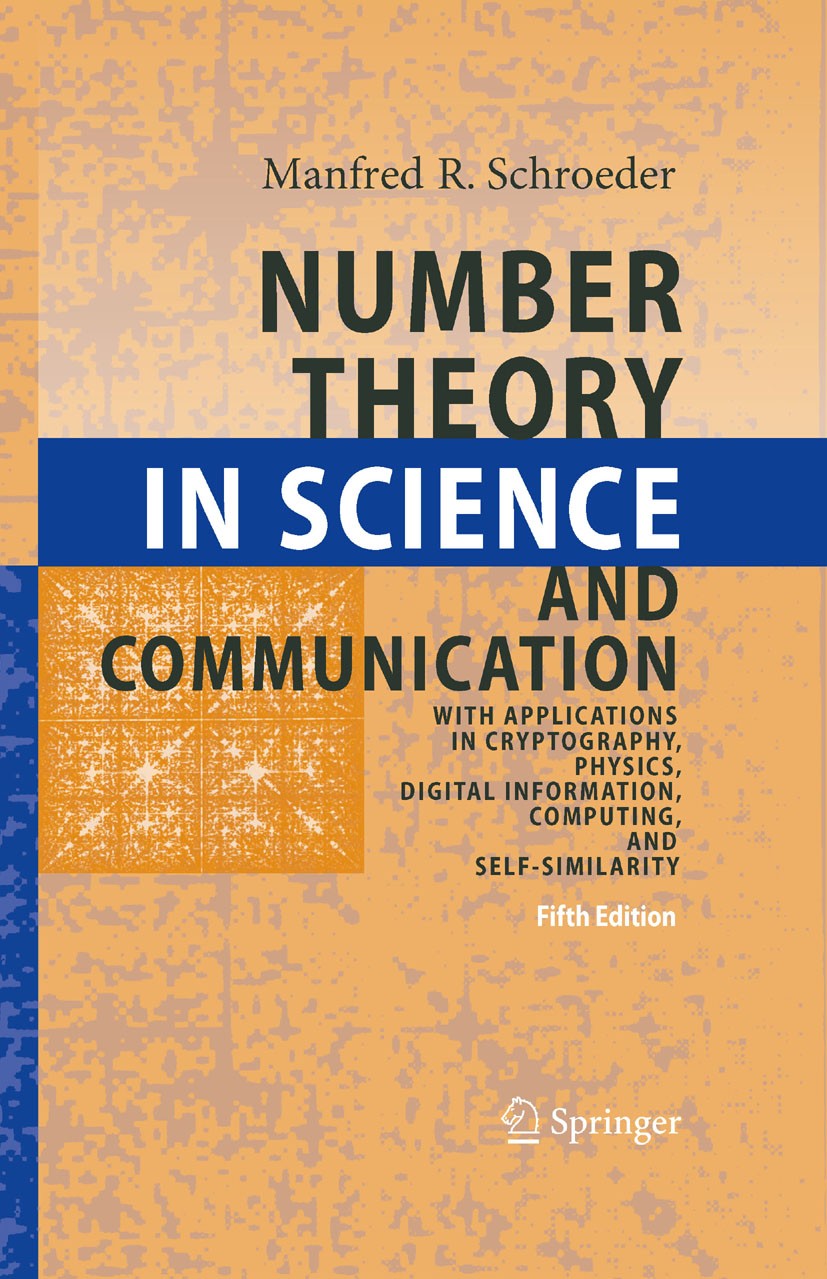 Titlebook: Number Theory in Science and Communication; With Applications in Manfred Schroeder Textbook 2009Latest edition Springer-Verlag Berlin Heide Titlebook: Number Theory in Science and Communication; With Applications in Manfred Schroeder Textbook 2009Latest edition Springer-Verlag Berlin Heide