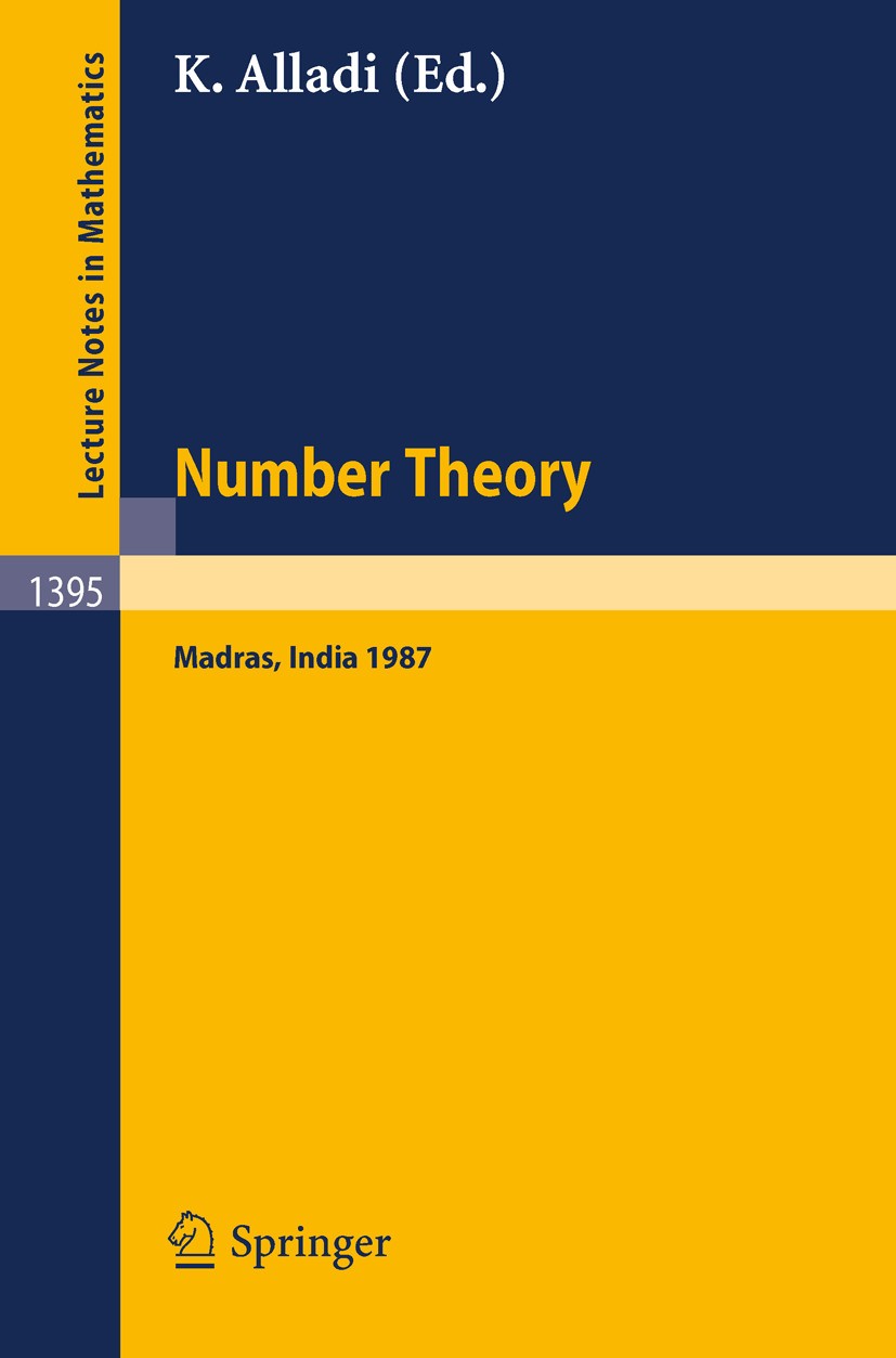Titlebook: Number Theory, Madras 1987; Proceedings of the I Krishnaswami Alladi Conference proceedings 1989 Springer-Verlag Berlin Heidelberg 1989 ari Titlebook: Number Theory, Madras 1987; Proceedings of the I Krishnaswami Alladi Conference proceedings 1989 Springer-Verlag Berlin Heidelberg 1989 ari