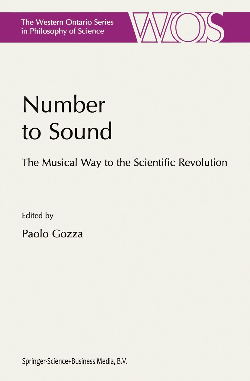 Titlebook: Number to Sound; The Musical Way to t Paolo Gozza Book 2000 Springer Science+Business Media Dordrecht 2000 Plato.Renaissance.counterpoint.m Titlebook: Number to Sound; The Musical Way to t Paolo Gozza Book 2000 Springer Science+Business Media Dordrecht 2000 Plato.Renaissance.counterpoint.m