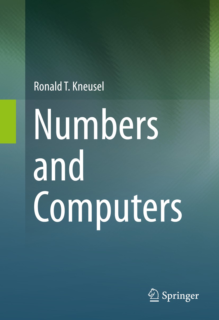 Titlebook: Numbers and Computers; Ronald T. Kneusel Book 20151st edition Springer International Publishing Switzerland 2015 Big integer arithmetic.de Titlebook: Numbers and Computers; Ronald T. Kneusel Book 20151st edition Springer International Publishing Switzerland 2015 Big integer arithmetic.de