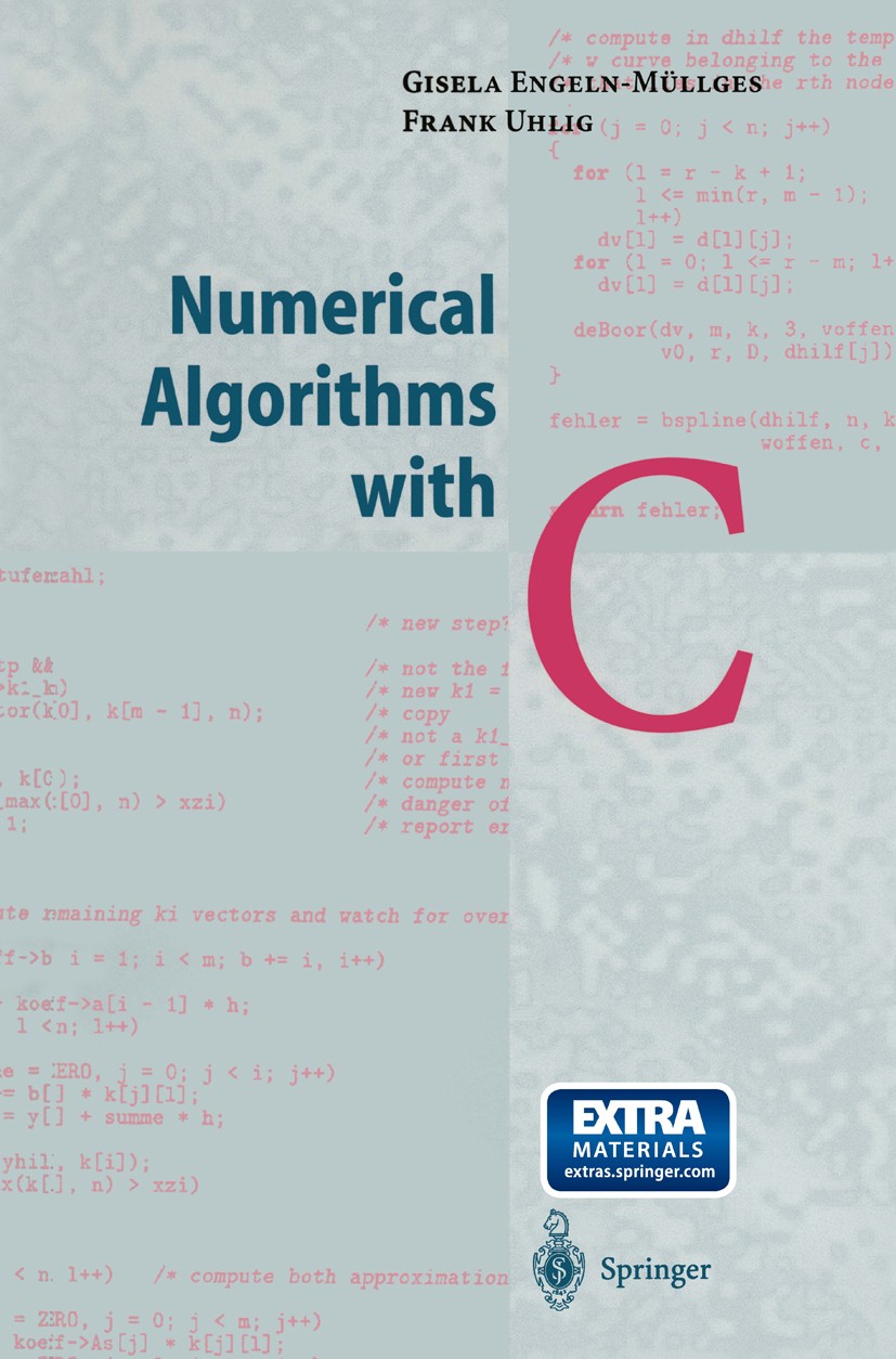 Titlebook: Numerical Algorithms with C; Gisela Engeln-Müllges,Frank Uhlig Textbook 1996 Springer-Verlag Berlin Heidelberg 1996 ANSI C-Programs.Algori Titlebook: Numerical Algorithms with C; Gisela Engeln-Müllges,Frank Uhlig Textbook 1996 Springer-Verlag Berlin Heidelberg 1996 ANSI C-Programs.Algori