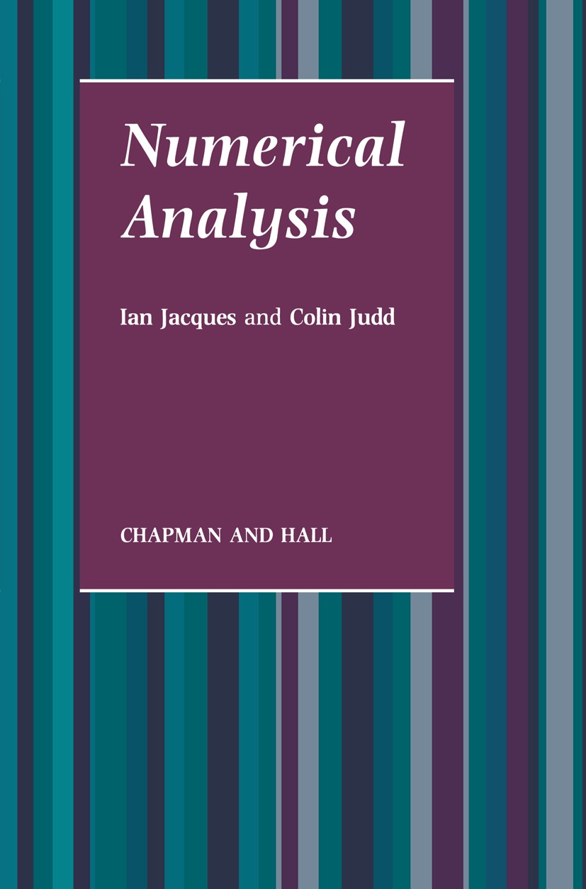 Titlebook: Numerical Analysis; Ian Jacques,Colin Judd Book 1987 I. Jacques and C.J. Judd 1987 numerical analysis Titlebook: Numerical Analysis; Ian Jacques,Colin Judd Book 1987 I. Jacques and C.J. Judd 1987 numerical analysis