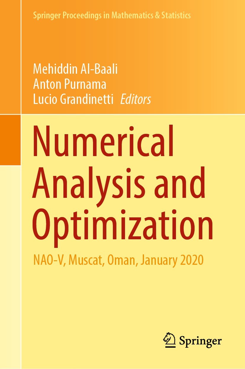 Titlebook: Numerical Analysis and Optimization; NAO-V, Muscat, Oman, Mehiddin Al-Baali,Anton Purnama,Lucio Grandinetti Conference proceedings 2021 The Titlebook: Numerical Analysis and Optimization; NAO-V, Muscat, Oman, Mehiddin Al-Baali,Anton Purnama,Lucio Grandinetti Conference proceedings 2021 The