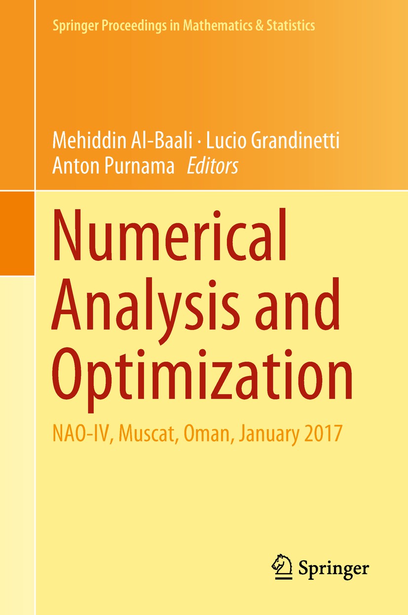 Titlebook: Numerical Analysis and Optimization; NAO-IV, Muscat, Oman Mehiddin Al-Baali,Lucio Grandinetti,Anton Purnama Conference proceedings 2018 Spr Titlebook: Numerical Analysis and Optimization; NAO-IV, Muscat, Oman Mehiddin Al-Baali,Lucio Grandinetti,Anton Purnama Conference proceedings 2018 Spr