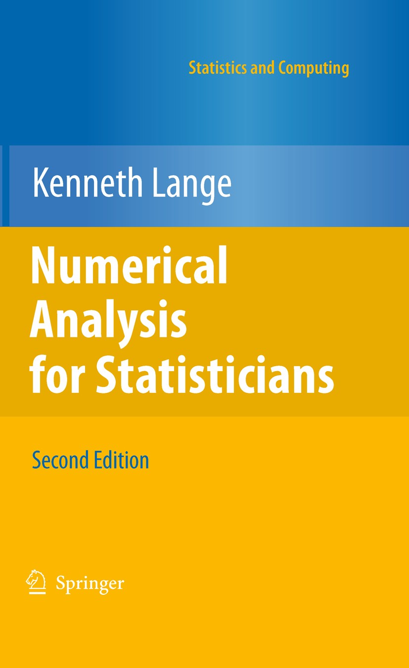 Titlebook: Numerical Analysis for Statisticians; Kenneth Lange Textbook 2010Latest edition Springer Science+Business Media, LLC 2010 Algorithm.Comput Titlebook: Numerical Analysis for Statisticians; Kenneth Lange Textbook 2010Latest edition Springer Science+Business Media, LLC 2010 Algorithm.Comput