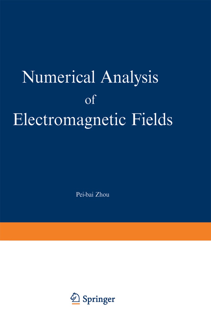 Titlebook: Numerical Analysis of Electromagnetic Fields; Pei-bai Zhou Book 1993 Springer-Verlag Berlin Heidelberg 1993 Boundary Value Problems.Comput Titlebook: Numerical Analysis of Electromagnetic Fields; Pei-bai Zhou Book 1993 Springer-Verlag Berlin Heidelberg 1993 Boundary Value Problems.Comput