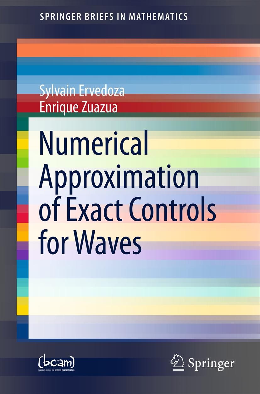 Titlebook: Numerical Approximation of Exact Controls for Waves; Sylvain Ervedoza,Enrique Zuazua Book 2013 Sylvain Ervedoza and Enrique Zuazua 2013 co Titlebook: Numerical Approximation of Exact Controls for Waves; Sylvain Ervedoza,Enrique Zuazua Book 2013 Sylvain Ervedoza and Enrique Zuazua 2013 co