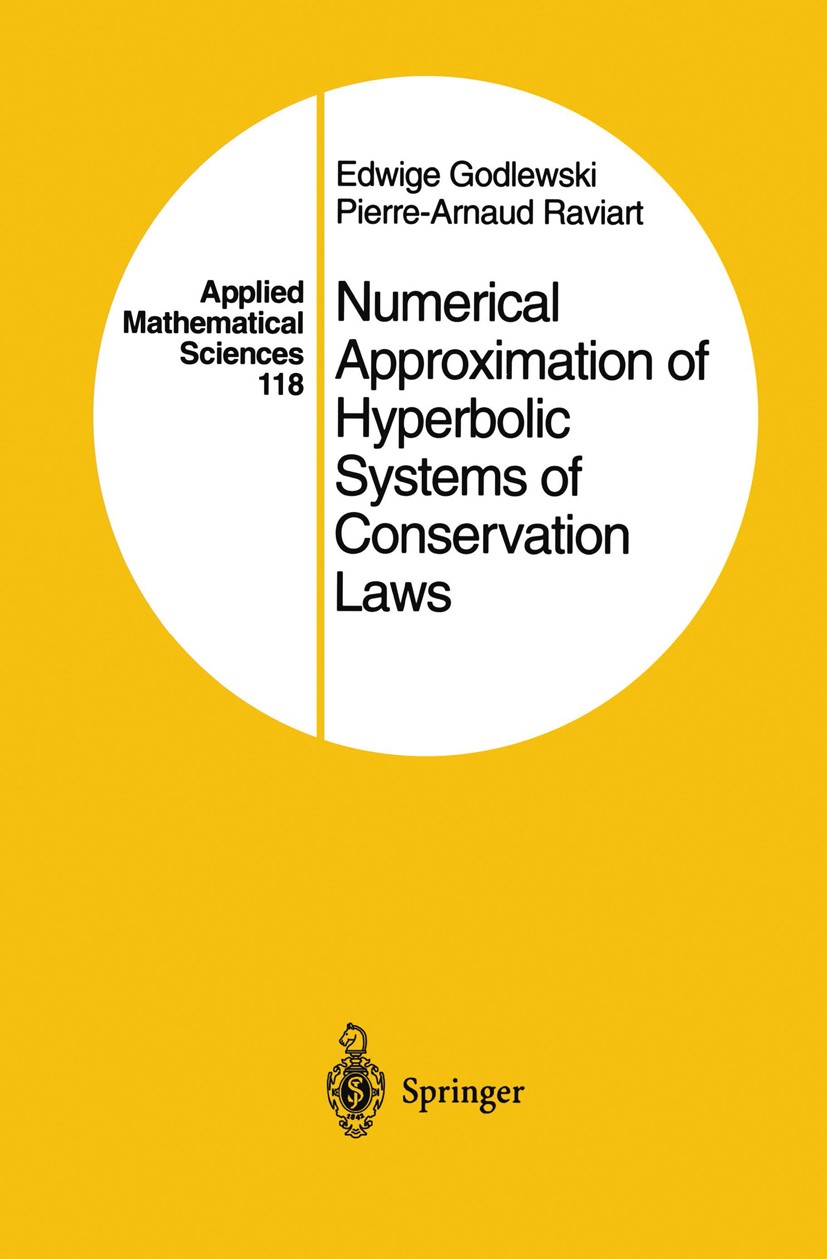 Titlebook: Numerical Approximation of Hyperbolic Systems of Conservation Laws; Edwige Godlewski,Pierre-Arnaud Raviart Textbook 19961st edition Spring Titlebook: Numerical Approximation of Hyperbolic Systems of Conservation Laws; Edwige Godlewski,Pierre-Arnaud Raviart Textbook 19961st edition Spring